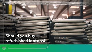 Should you buy refurbished laptops?