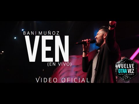 Ven - Bani Muñoz (Video Oficial)