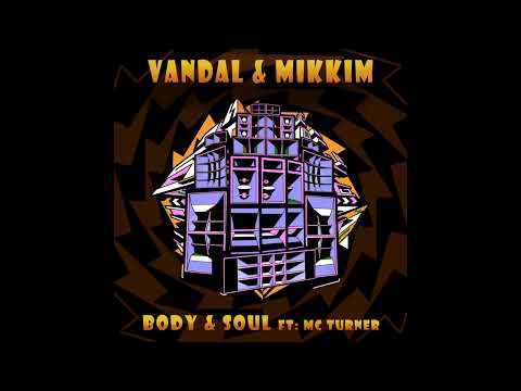 Vandal & MikkiM Ft: MC Turner - Body & Soul