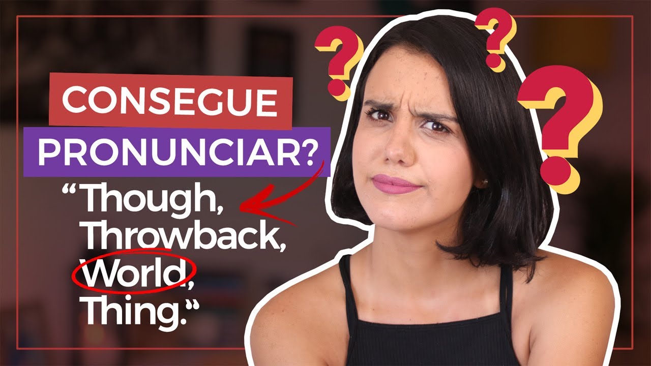 PRONÚNCIAS DO INGLÊS DIFÍCEIS PARA BRASILEIROS