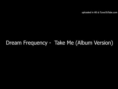 Dream Frequency -  Take Me (Album Version)