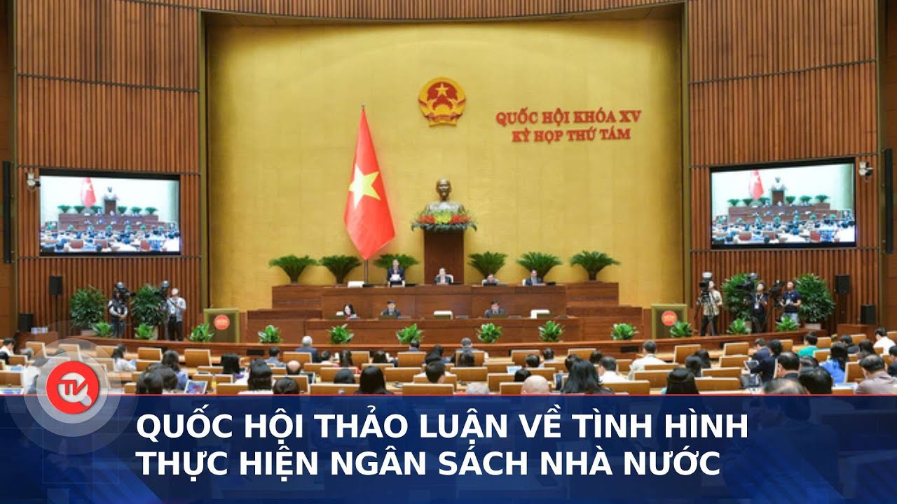 Quốc hội thảo luận về tình hình thực hiện ngân sách Nhà nước