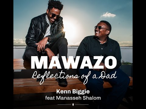 Kenn Biggie X Manasseh Shalom - Mawazo (Reflections of a Dad)
