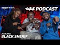 BLACK SHERIF (Season 2, Episode 3) | +44 Podcast with Sideman & Zeze Millz | Amazon Music