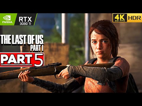 THE LAST OF US PART 1 PC Gameplay Walkthrough Part 5 [4K 60FPS HDR RTX 3080 Ti] - No Commentary