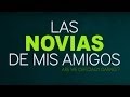 Las Novias De Mis Amigos | Tráiler [Subtitulado ...