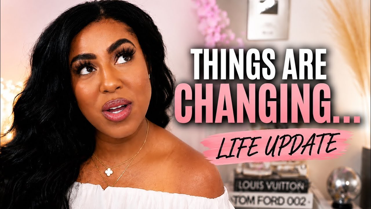 LIFE UPDATE: WHERE I'VE BEEN + WHAT'S CHANGING AND WHY...
