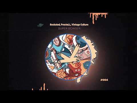 Rocksted, FractaLL, Vintage Culture - Super Bowser