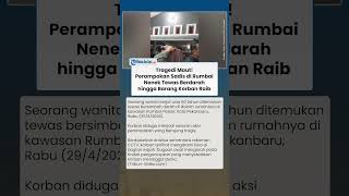 Rumbai Diguncang Perampokan Sadis, Nenek Ditemukan Tewas dan Barang Hilang