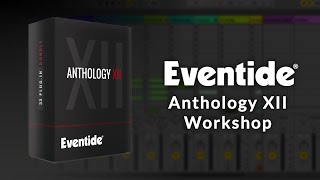 Video thumbnail for Eventide Anthology XII Workshop: Reconstructing a Track with Effects by Eventide Audio