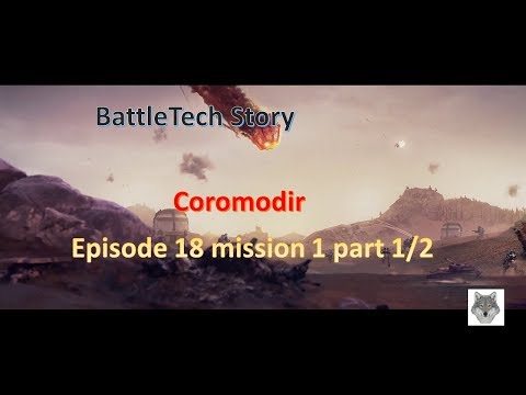 BattleTech story Coromodir mission 1 part 1/2 Ep 18