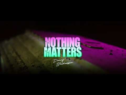 Danny Baldursson - Nothing Matters (Teaser)