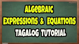 Algebraic Expressions and Equations Tagalog (Episode 29)
