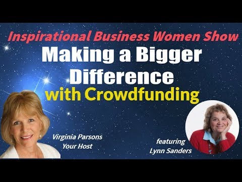 Making a Bigger Difference with Crowd Funding: Inspirational Business Women Show