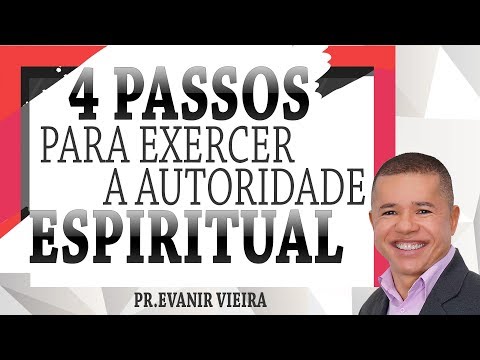 Como ter autoridade espiritual (4 passos)! Pastor Evanir Vieira
