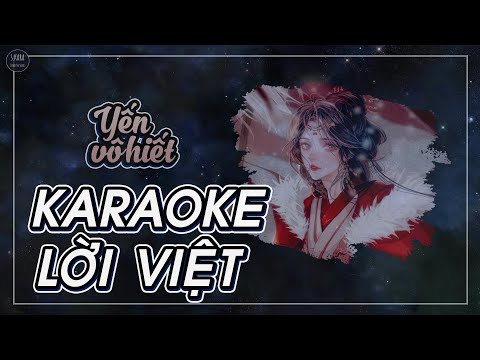 [KARAOKE] Yến Vô Hiết【Lời Việt】| S. Kara ♪