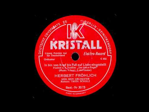 Ich bin von Kopf bis Fuß auf Liebe eingestellt / Herbert Fröhlich & Orchester, Gesang: Trudl Scholz