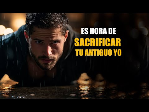 NECESITAS TRABAJAR MÁS DURO, Es Hora De Sacrificar Tu Antiguo Yo - Discurso Motivacional