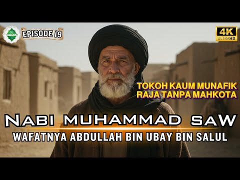 [Epd 19] Kisah Nabi Muhammad SAW‼️ Wafatnya Abdullah Bin Ubay Bin Salul.