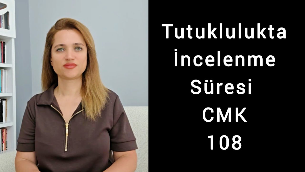 Tutuklulukta İncelenme Süresi, Ne Kadar Süreler İle Değerlendirme Yapılır | CMK108 |