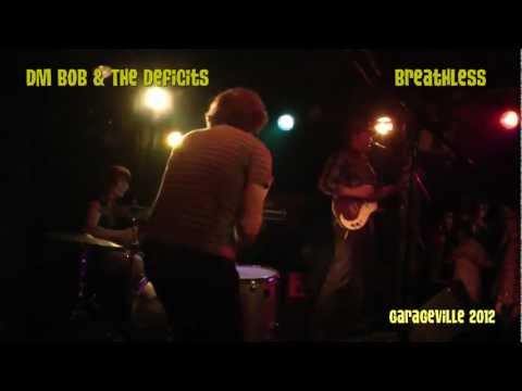 DM Bob & The Deficits - Breathless - Garageville 2012