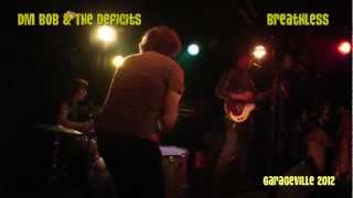 DM Bob & The Deficits - Breathless - Garageville 2012