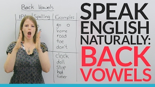 Sound more natural in English: Learn and practice 5 BACK VOWELS