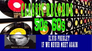ELVIS PRESLEY - IF WE NEVER MEET AGAIN