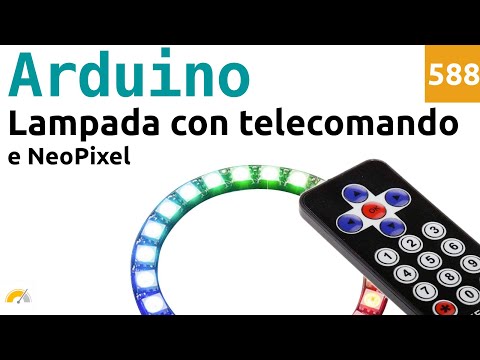 Creare una lampada a LED NeoPixel e telecomando con Arduino - Video 588