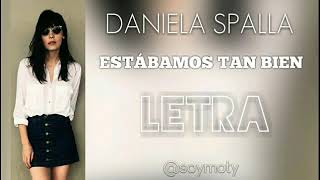 Daniela Spalla - Estábamos Tan Bien.