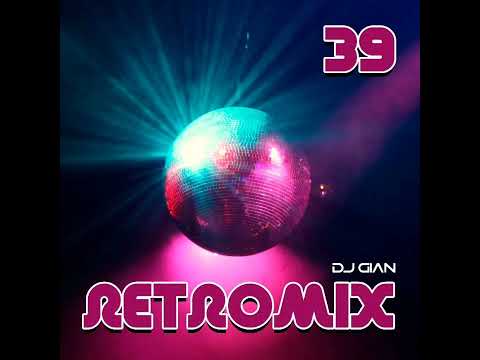 RETROMIX Vol. 39 - I Just Want To Be Everything | Disco, Pop 70's (DJ GIAN) HQ