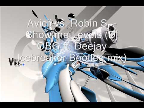 Avicii vs. Robin S. - Show me Levels( Dj OBG ft. Deejay Icebreaker bootleg mix). Demo