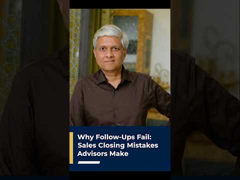 Why Follow-Ups Fail: Sales Closing Mistakes Advisors Make