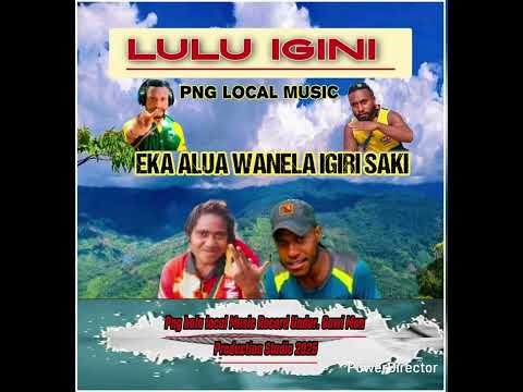 Lulu igini song Eka alua wanela Igiri saki 2025 music 