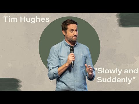 Tim Hughes | Slowly and Suddenly