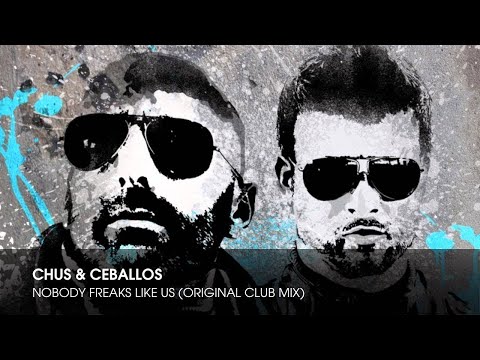 Chus & Ceballos - Nobody Freaks Like Us (Original Club Mix)