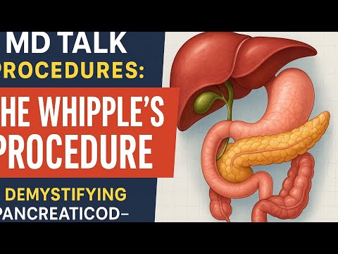 MD Talk Procedures: The Whipple's Procedure - Demystifying Pancreaticoduodenectomy