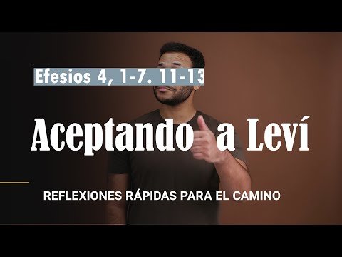 Aceptando  a Leví - LECTIO DIVINA - Ef 4, 1-7. 11-13