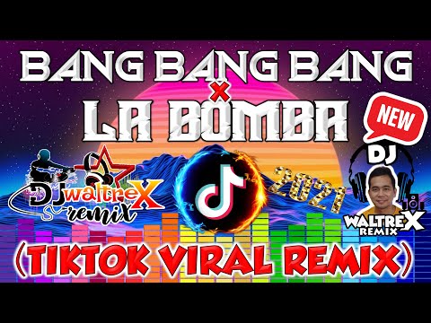 BANG BANG BANG x LA BOMBA (TIKTOK VIRAL REMIX) - Dj Waltrex Remix
