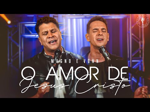 Magno e Vonn - O amor de Jesus Cristo [Clipe Oficial]