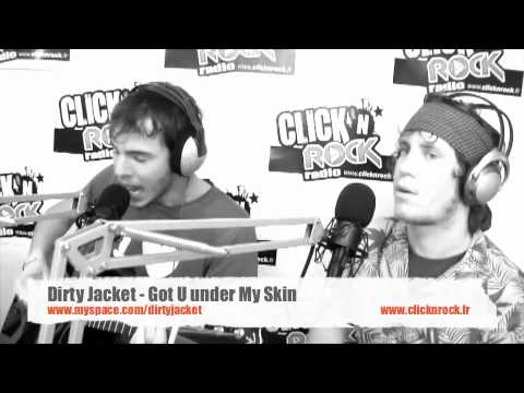 Dirty Jacket - Got U under my skin en Live sur Click N Rock