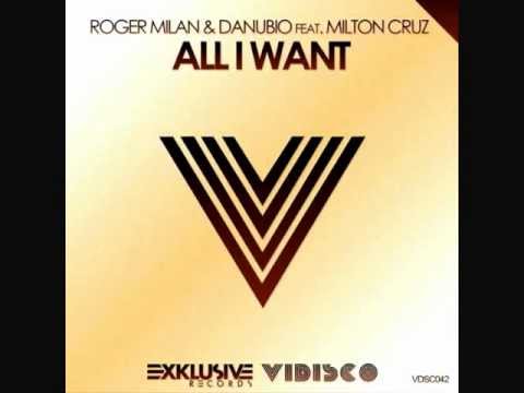 Roger Milan & Danubio Feat Milton Cruz - All I Want (Original Mix)