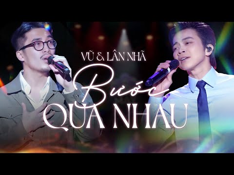VŨ & LÂN NHÃ Song Ca Các Hit Mới Nhất - Khán Giả Vỗ Tay Không Ngớt | Bước Qua Nhau