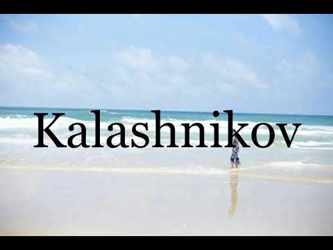 How To Pronounce Kalashnikov🌈🌈🌈🌈🌈🌈Pronunciation Of Kalashnikov