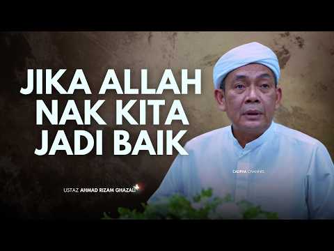USTAZ AHMAD RIZAM - JIKA ALLAH NAK KITA JADI BAIK