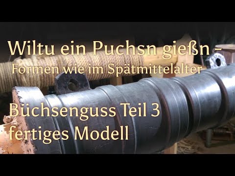 Bronzeguss - Spätmittelalterlicher Kanonenguss Teil 3 - Modell fertig #medievalgunfounder