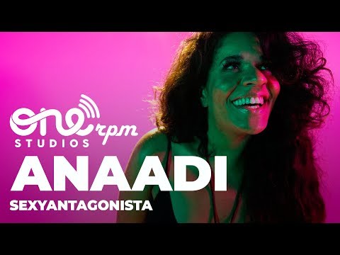 Anaadi - Sexyantagonista - ONErpm Studios Sessions
