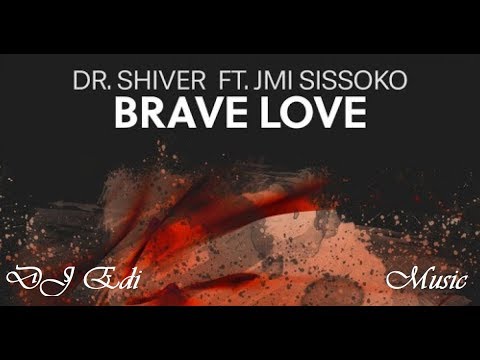 Dr  Shiver ft.  Jmi Sissoko -  Brave Love (Progressive House) ♫DJ Edi♫