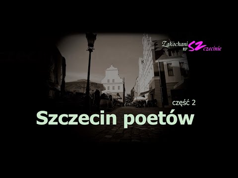 Zakochani w Szczecinie cz.2. - Szczecin poetów