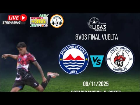 FÚTBOL NACIONAL LIGA 3 RIVAS CF VS SANTO TOMAS CHONTALES